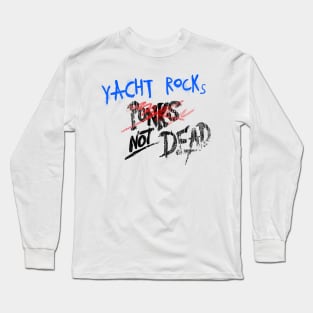 YACHT ROCK NOT DEAD Long Sleeve T-Shirt